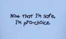 NOW THAT I'M SAFE I'M PRO-CHOICE BLUE