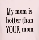 MY MOM IS HOT