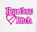 HEARTLESS BITCH