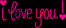 i love you!
