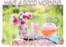 HAVE A GOOD MORNING