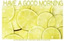 HAVE A GOOD MORNING