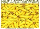 HAVE A GOOD MORNING, BANANAS, FRUIT, TEXT