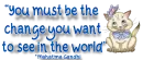 You must be the change