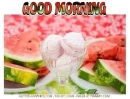 GOOD MORNING, WATERMELON, FOOD, TEXT, GREETINGS