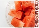 GOOD MORNING, WATERMELON, FOOD, TEXT, GREETINGS