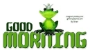 GOOD MORNING, FROG, ANIMALS, GREETINGS
