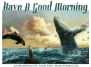 Have A Good Morning, WHALE, TEXT, GREETINGS