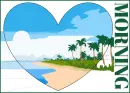 MORNING, HEART, BEACH, GREETINGS