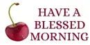 HAVE A BLESSED MORNING ðŸ’