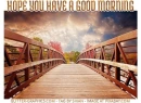 HOPE YOU HAVE A GOOD MORNING