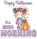 HAPPY HALLOWEEN & GOOD MORNING, HOLIDAYS, TEXT, CUTE