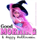 GOOD MORNING & HAPPY HALLOWEEN