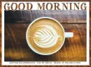 GOOD MORNING, LATTE, GREETINGS, TEXT