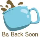Be Back Soon, COFFEE, TEXT, SHOUTOUTS