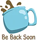 be back soon, COFFEE, COMMENTS, TEXT