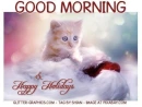 GOOD MORNING & HAPPY HOLIDAYS