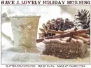 HAVE A LOVELY HOLIDAY MORNING , CHRISTMAS, COFFEE, TEXT