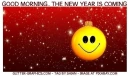 GOOD MORNING.. THE NEW YEAR IS COMING 