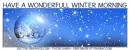 HAVE A WONDERFULL WINTER MORNING, SNOWING, TEXT