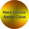 Here Comes Santa Claus