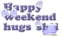 happy weekend hugs shii