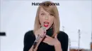Taylor Swift "Haters gonna hate"