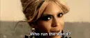 Beyonce "who run the world? girls!"