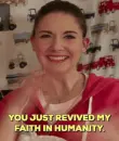 lady clapping "You just restored my faith in humanity"