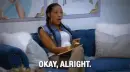 lady saying "Ok, Alright"