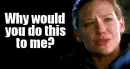 lady crying saying "Why would you do this to me?"