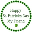 HAPPY ST PATRICKS DAY MY FRIEND, HOLIDAYS, TEXT
