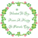 WANTED TO SAY HAPPY ST PATRICKS DAY
