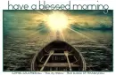 HAVE A BLESSED MORNING, ROWBOAT, SUNRISE, TEXT