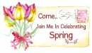 COME JOIN ME IN CELEBRATING SPRING