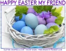 HAPPY EASTER MY FRIEND, HOLIDAYS, TEXT