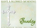 HAVE A BLESSED MORNING, CROSS, RELIGION, TEXT
