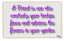 A Friend is one who.....