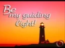 be my guilding light