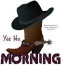MORNING.. YEE HA, COWBOY, HAT, SPUR, GREETINGS, TEXT