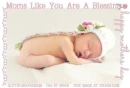 MOMS LIKE YOU ARE A BLESSING.. happy mothers day