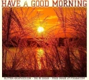 HAVE A GOOD MORNING, SUNRISE, TEXT, MORNING