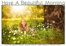 HAVE A WONDERFUL MORNING
