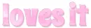 LOVES IT, PINK, SPARKLY, TEXT, GG RELATED