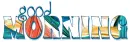 GOOD MORNING, TROPICAL, TURQUOISE, TEXT