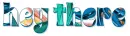 Hey there, GREETINGS, TROPICAL, TURQUOISE, TEXT