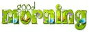 GOOD MORNING, GREETINGS, GREEN, TEXT