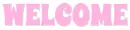 WELCOME, PINK, GREETINGS, TEXT