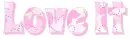 LOVE IT, PINK, HEARTS, TEXT, GG RELATED