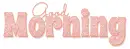 GOOD MORNING, PEACH, DESIGNS, TEXT